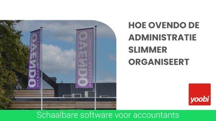 Van urenregistratie naar grip op groei: hoe Ovendo de administratie slimmer organiseert